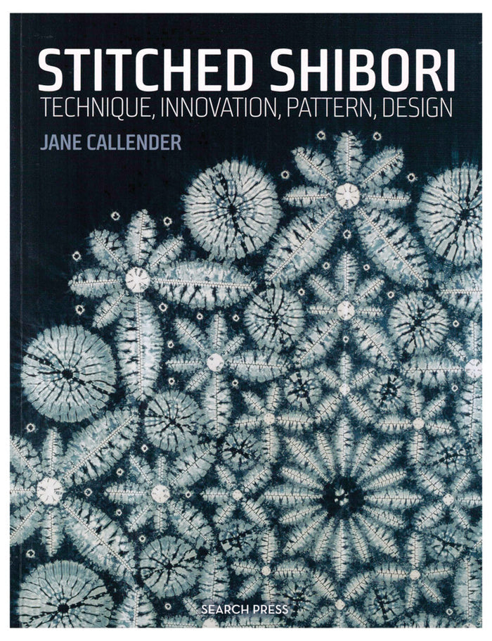 Stitched Shibori: Technique, Innovation, Pattern, Design